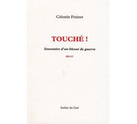 Touche ! Souvenirs D'Un Blesse De Guerre Souvenirs d'un blessé de guerre - Célestin Freinet - Atelier Du Gue - broché - Récit