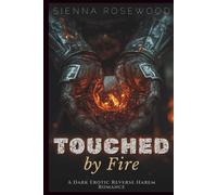 Touched by Fire: A Dark Erotic Reverse Harem Romance