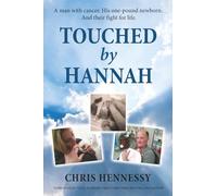 Touched by Hannah: A man with cancer. His one pound newborn. And their fight for life.