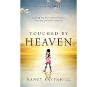 Touched by Heaven Inspiring True Stories of One Womans Lifelong Encounters with Jesus by Mike Bickle Nancy Ravenhill, Mike Bickle (Auteur)