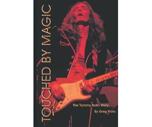 Touched by Magic: The Tommy Bolin Story