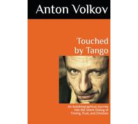 Touched by Tango: An Autobiographical Journey into the Silent Dialog of Timing, Trust, and Emotion