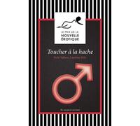 Toucher à la hache et autres nouvelles du prix de la nouvelle érotique 2021 Le prix de la nouvelle erotique 2021 - COLLECTIF PRIX DE LA NOUVELLE ÉROTIQUE - Au diable vauvert - broché - Nouvelles