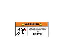 Toucher ce véhicule Peut entraîner des blessures Graves ou la Mort Autocollant de Voiture en PVC 10.5CMX4.5CM(2PCS)