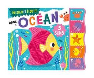 Toucher et écouter - Dans l'Océan Collectif (Auteur), Sarah Wade (Illustration)