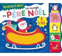 Sarah Wade – Toucher et écouter : Le voyage du Père Noël – 5 sons – Cartonné