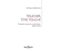 Toucher, être touché Philosophie, psychiatrie, psychanalyse : regards croisés - Patricia Desroches - Hermann - broché - Essai