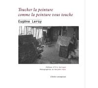 Toucher la peinture comme la peinture vous touche: Ecrits et entretiens, 1970-1998