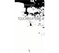 Toucher la terre JFrançois Chénin (Auteur)