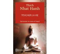 Toucher la vie - Thich Nhât Hanh - J'ai Lu - Poche - Essai