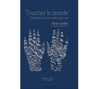 Toucher le monde - Helen Keller - Les Prouesses - broché - Roman