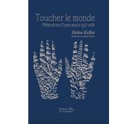 Toucher le monde: Mémoires d'une main qui voit