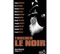 Toucher le noir Ghislain Gilberti (Auteur), Franck Thilliez (Auteur), Eric Cherrière (Auteur), Maud Mayeras (Auteur), Laurent Scalese (Auteur), Danielle Thiéry (Auteur)