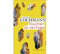 Arthur Lochmann – Toucher le vertige – Essai – Poche – Flammarion