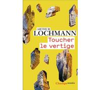 Arthur Lochmann – Toucher le vertige – Essai – Poche – Flammarion