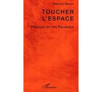 Toucher l'espace Stephan Barron (Auteur)