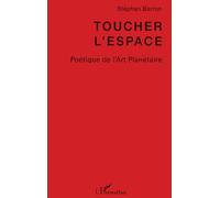 Stephan Barron – Toucher l'espace : Poétique de l'Art Planétaire – Broché