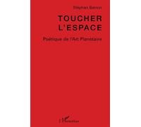 Stephan Barron – Toucher l'espace : Poétique de l'Art Planétaire – Broché
