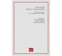 Toucher pour connaître: Psychologie cognitive de la perception tactile manuelle