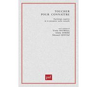 Toucher pour connaître: Psychologie cognitive de la perception tactile manuelle