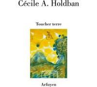 Toucher terre Cécile A. Holdban (Auteur)