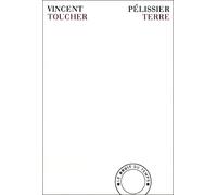 Toucher terre - Vincent Pelissier - Bruit Du Temps - broché - Roman