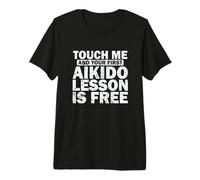 Touchez Moi et Votre première leçon d'aïkido est Gratuite T-Shirt Haut de Gamme