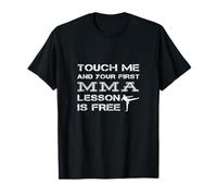 Touchez-Moi Et Votre Première Leçon De MMA Est Une Citation T-Shirt