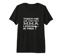 Touchez-Moi Et Votre Première Leçon De MMA Est Une Citation T-Shirt Haut de Gamme