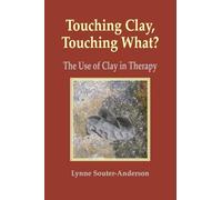 Touching Clay: Touching What?: The Use of Clay in Therapy
