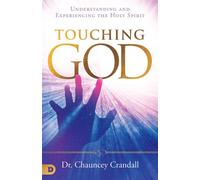 Touching God Understanding and Experiencing the Holy Spirit - Dr. Chauncey Crandall - Destiny Image - ebook (ePub) - Livre