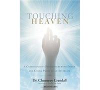 Touching Heaven by Dr Chauncey Crandall Dr Chauncey Crandall (Auteur)