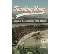 Touching Home: Baseball and the Liberal-republican Tradition in America