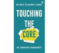 Touching The Core: My Quest To Become A Leader