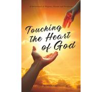 Touching the Heart of God: A Devotional of Prayers, Poems and Scripture