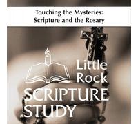 Touching the Mysteries: Scripture and the Rosary