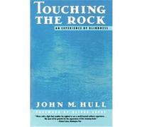 Touching the Rock John M. Hull (Auteur)