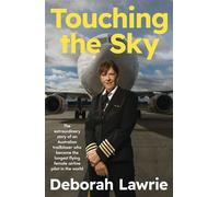 Touching the Sky: The extraordinary story of an Australian trailblazer who became the longest flying female airline pilot in the world - Deborah Lawrie - ABC Books - ebook (ePub) - Livre