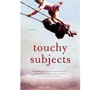 Touchy Subjects Emma Donoghue (Auteur)