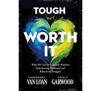 Tough but Worth It: What We Can Do to Include Students Experiencing Emotional and Behavioral Struggles (Strategies to build stronger teacher-student relationships)