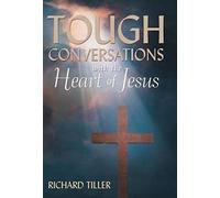 Tough Conversations With The Heart Of Jesus