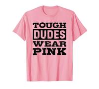 Tough Dudes Wear Pink T-Shirt