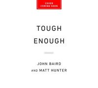 Tough Enough How to Lead a Team to Greatness Without Being a Jerk - John Baird - Basic Venture - ebook (ePub) - Livre