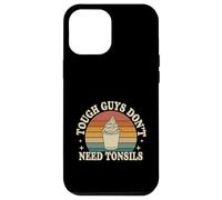 Tough Guys Don't Need Tonsils Post-Surgery Recovery |- Coque pour iPhone 12 Pro Max