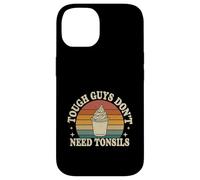 Tough Guys Don't Need Tonsils Post-Surgery Recovery |- Coque pour iPhone 14