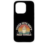Tough Guys Don't Need Tonsils Post-Surgery Recovery |- Coque pour iPhone 15 Pro