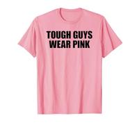 Tough Guys Wear Pink T-Shirt