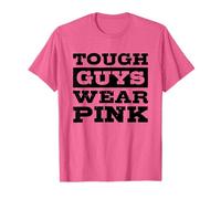 Tough Guys Wear Pink T-Shirt
