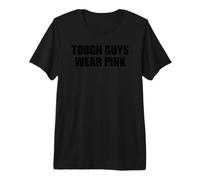 Tough Guys Wear Pink T-Shirt Haut de Gamme