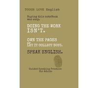 Tough Love English. Buying this notebook was easy. Doing the work isn't.: A Minimalist Journal for Practicing English Phrases and Sentences